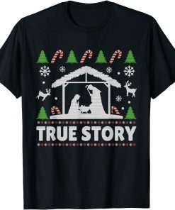 True Story Christmas Manger Nativity Ugly Christmas Sweater T-Shirt