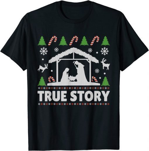 True Story Christmas Manger Nativity Ugly Christmas Sweater T-Shirt