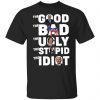Trump Biden The Good The Bad The Ugly The Idiot shirt