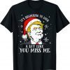 Trump Christmas Its Beginning To Look A Lot Like You Miss Me 2021 Shirt