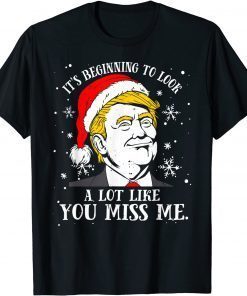 Trump Christmas Its Beginning To Look A Lot Like You Miss Me 2021 Shirt