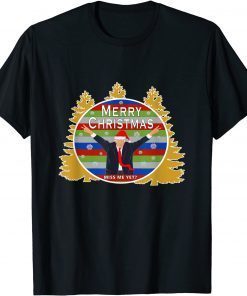 Trump Miss Me Yet Funny Christmas Anti Biden Happy Holidays Unisex T-Shirt