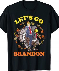 Trump Riding Turkey Let Go Brandon Politics Thanksgiving Unisex Shirt