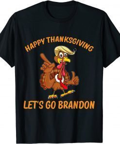 Trump Turkey Happy Thanksgiving Let's Go Brandon Classic Shirt