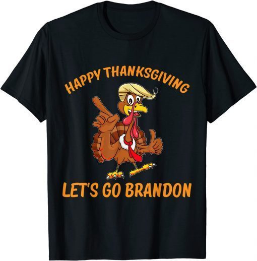 Trump Turkey Happy Thanksgiving Let's Go Brandon Classic Shirt