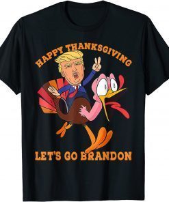 Trump and Turkey Happy Thanksgiving Let's Go Brandon Classic Shirt