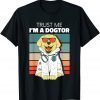 Trust Me I'm A Dogtor - Doctor Veterinary Medicine Vet 2022 Shirt