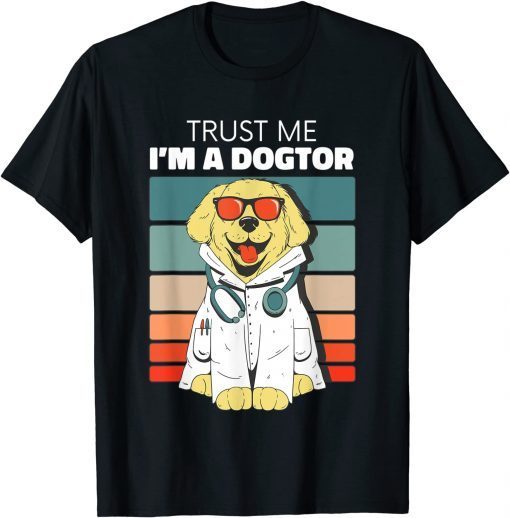 Trust Me I'm A Dogtor - Doctor Veterinary Medicine Vet 2022 Shirt