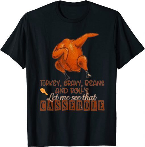 Turkey Gravy Beans And Roll Let Me See That Casserole Classic Shirt