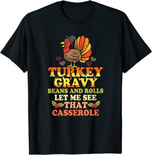 Turkey Gravy Beans And Rolls Let Me See That Casserole T-Shirt