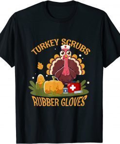 Turkey Scrubs Rubber Gloves Turkey Nurse Thanksgiving Unisex Shirt