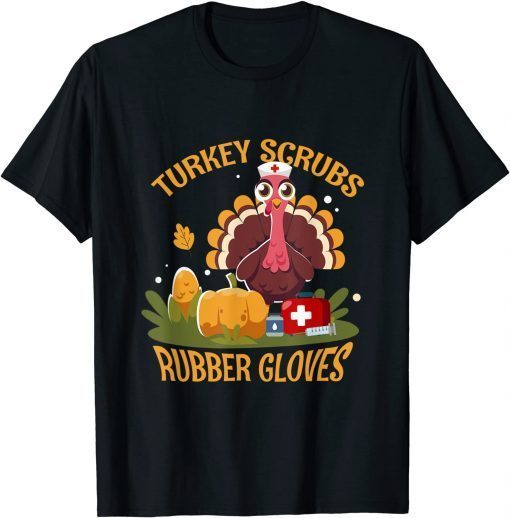 Turkey Scrubs Rubber Gloves Turkey Nurse Thanksgiving Unisex Shirt