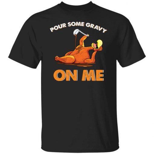 Turkey Pour Some Gravy On Me 2021 shirt