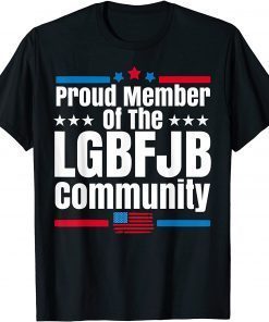 US FLAG Proud Member Of LGBFJB Community Gift T-Shirt