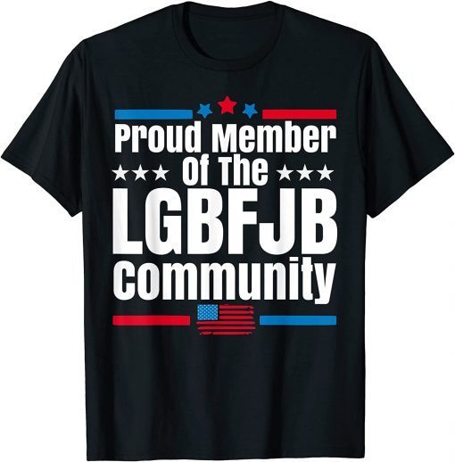 US FLAG Proud Member Of LGBFJB Community Gift T-Shirt