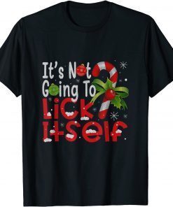 Ugly Christmas It's Not Going To Lick Itself Candy Cane Official T-Shirt