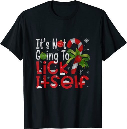 Ugly Christmas It's Not Going To Lick Itself Candy Cane Official T-Shirt