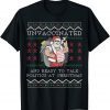 Unvaccinated And Ready To Talk Politics At Christmas Ugly T-Shirt