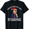 Unvaccinated and Ready to Talk Politics at Christmas 2021 Unisex Shirt