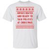 Unvaccinated and ready to talk politics at Christmas Classic shirt
