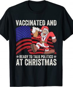 Vaccinated and Ready to Talk Politics at Christmas 2021 Classic Shirt