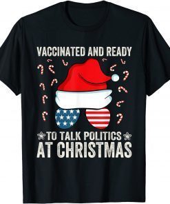 Vaccinated and Ready to Talk Politics at Christmas Limited Shirt