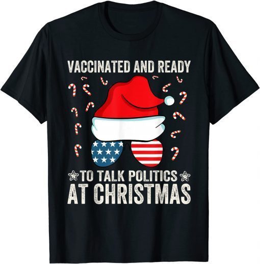 Vaccinated and Ready to Talk Politics at Christmas Limited Shirt