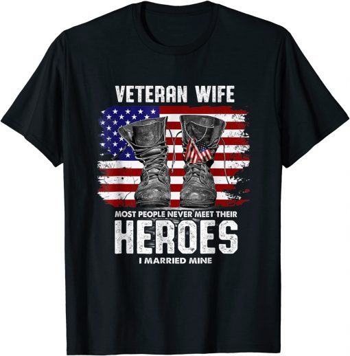 Veteran Wife Most People Never Meet Their Heroes I Married Unisex T-Shirt