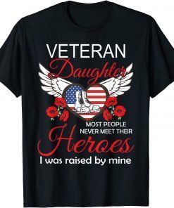 Veteran Daughter Some People Never Meet Their Heroes Veteran Limited Shirt