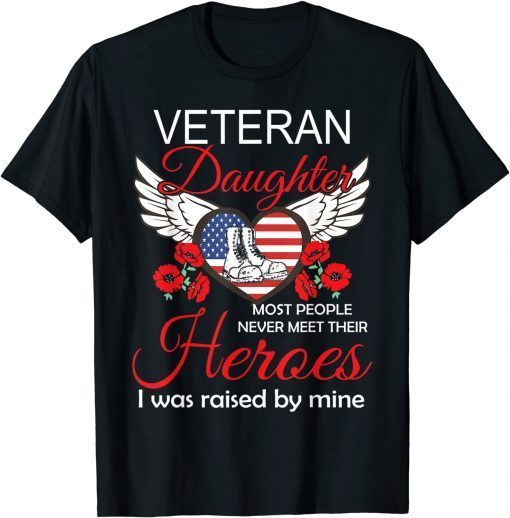 Veteran Daughter Some People Never Meet Their Heroes Veteran Limited Shirt