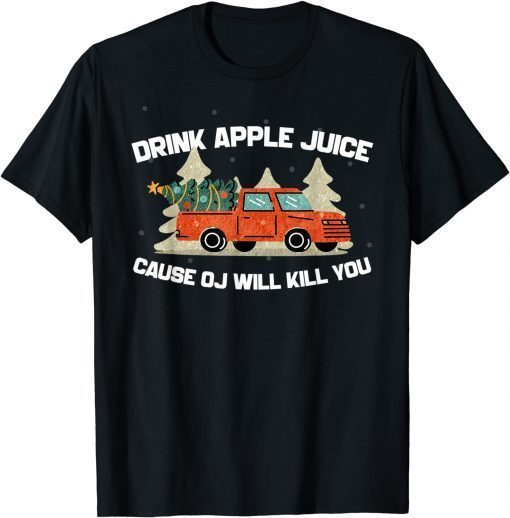 Vintage Drink Apple Juice Because OJ Will Kill You Limited Shirt