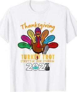 Vintage Thanksgiving Turkey Trot Struttin' Our Stuffin 2021 Limited Shirt