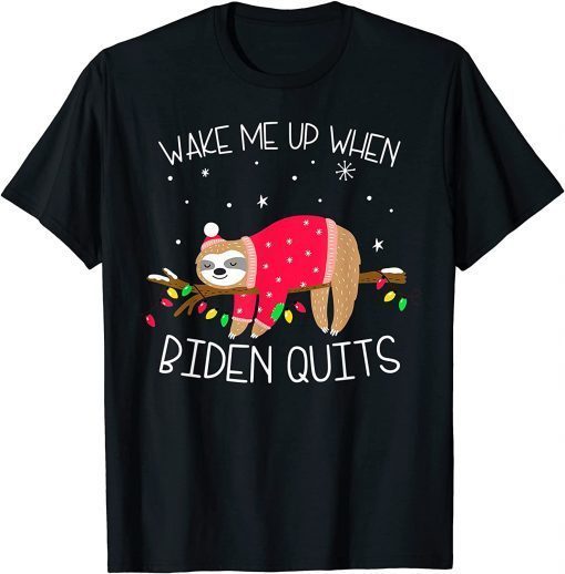 Wake Me Up When Biden Quits Sloth Christmas Sarcastics 2021 Shirt