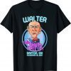 Walter Told Me To Shut The Hell Up Dayton Oh November Gift T-Shirt