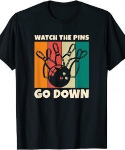 Watch the Pins go down - Bowler and Retro Bowling 2021 Shirt