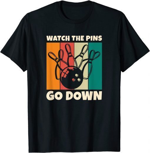 Watch the Pins go down - Bowler and Retro Bowling 2021 Shirt