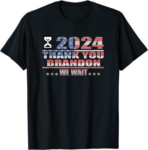 We Wait 2024 Hourglass, Thank You Brandon Classic Shirt