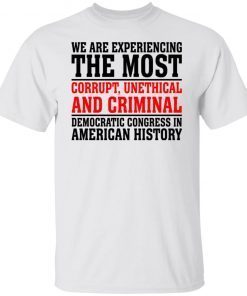 We are experiencing the most corrupt unethical Unisex shirt