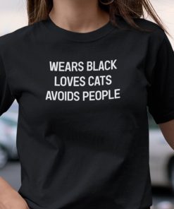 Wears Black Loves Cats Avoids People Gift Shirt