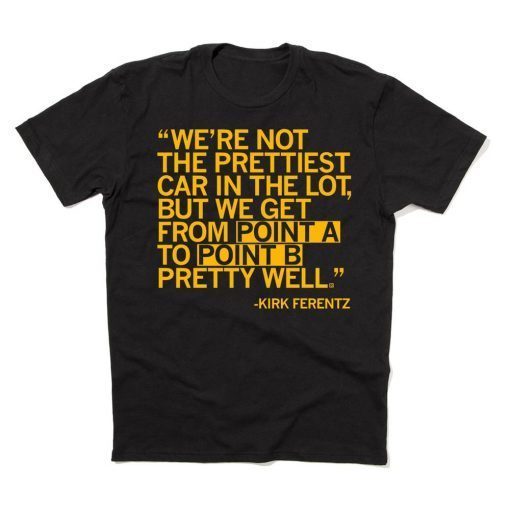 We're not the prettiest car in the lot, but we get from point A to point B pretty well Limited Shirt