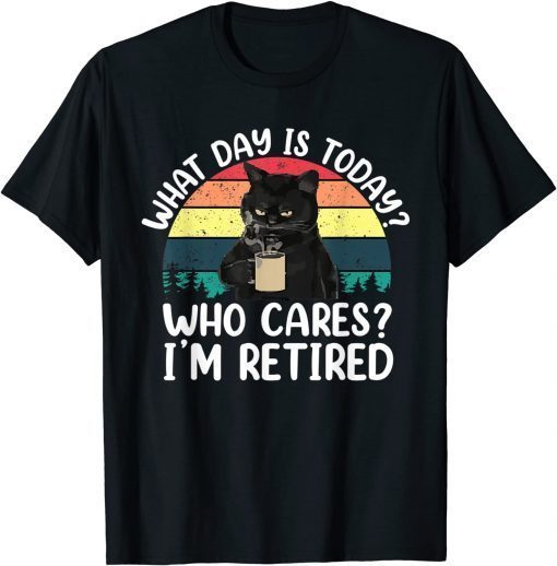 What Day Is Today Who Cares I'm Retired Cat Coffee Lovers Classic Shirt