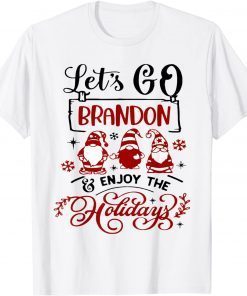 When Gnomes Say Let's go Brandon and enjoy the holidays Unisex Shirt