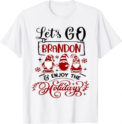 When Gnomes Say Let's go Brandon and enjoy the holidays Unisex Shirt