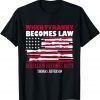 When Tyranny Becomes Law Rebellion Becomes Duty 2021 T-Shirt