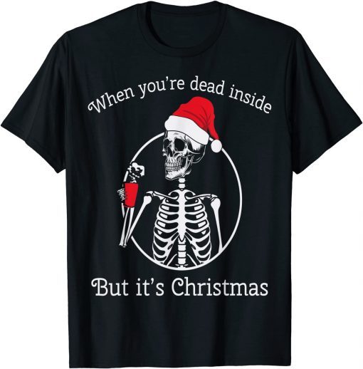 When You're Dead Inside But It's Christmas Unisex Shirt