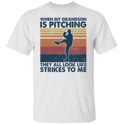 When my grandson is pitching they all look like strikes to me Limited shirt