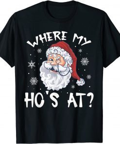 Where My Hos At Christmas Pajamas Santa Adult Humor Classic Shirt