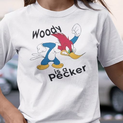 Woody Is A Pecker Us 2021 T Shirt