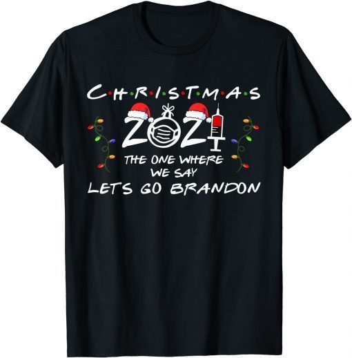 Xmas 2021 Vaccinated The One Where We Say Let's Go Brandon Classic Shirt