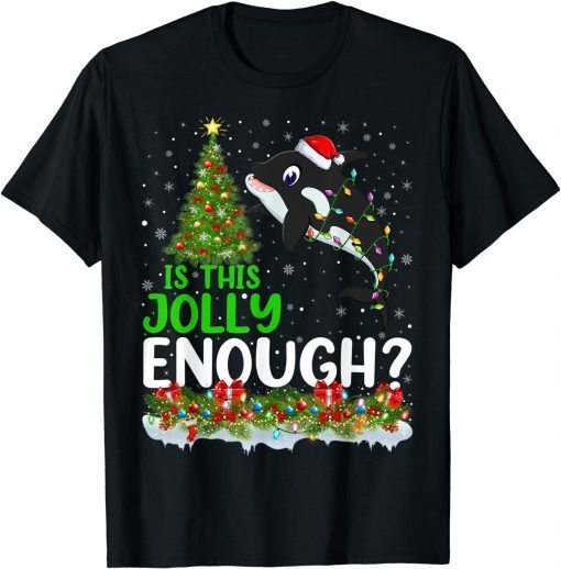 Xmas Tree Is This Jolly Enough Killer Whale Christmas Classic Shirt